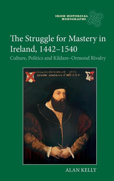The Struggle for Mastery in Ireland, 1442-1540
