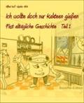 Ich Wollte Doch Nur Kakteen Gießen - Alfred Koll