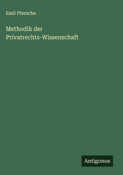 Methodik der Privatrechts-Wissenschaft