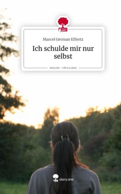 Ich schulde mir nur selbst. Life is a Story - story.one