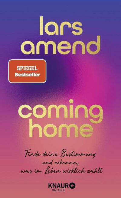 Coming Home - Finde deine Bestimmung und erkenne, was im Leben wirklich zählt