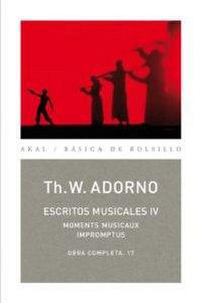 Escritos musicales, IV : moments musicaux, impromptus - Theodor W. Adorno