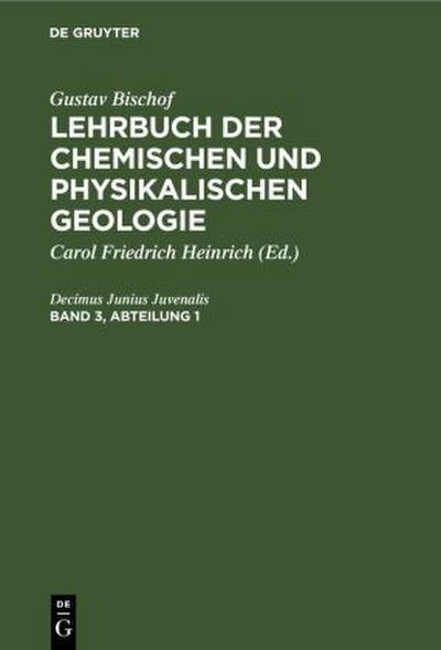 Gustav Bischof: Lehrbuch der chemischen und physikalischen Geologie. Band 3, Abteilung 1