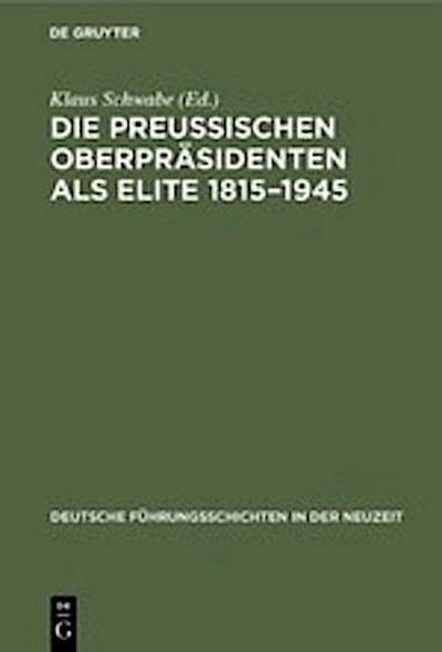 Die Preußischen Oberpräsidenten als Elite 1815-1945