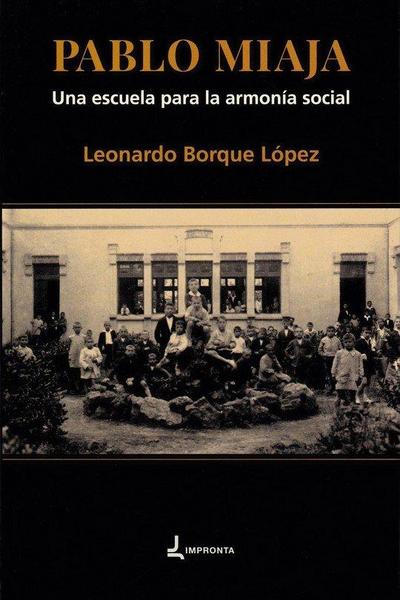Pablo Miaja : una escuela para la armonía social