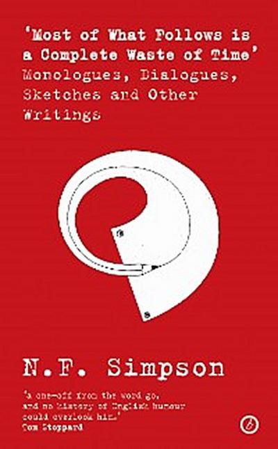 ‘Most of What Follows is a Complete Waste of Time’ Monologues, Dialogues, Sketches and Other Writings