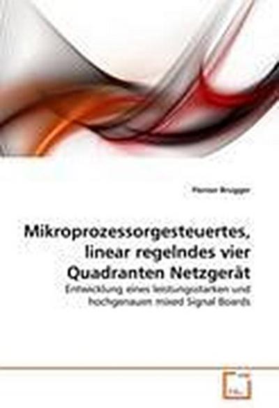 Mikroprozessorgesteuertes, linear regelndes vier Quadranten Netzgerät