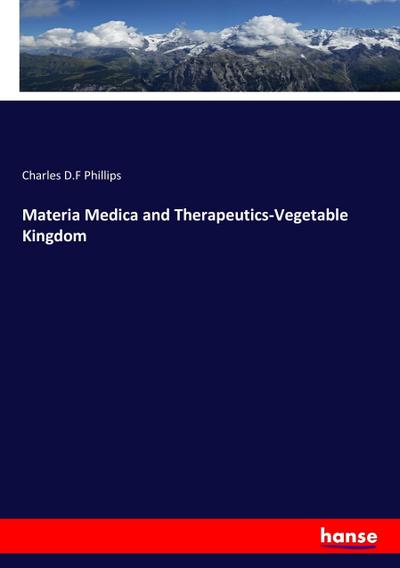 Materia Medica and Therapeutics-Vegetable Kingdom