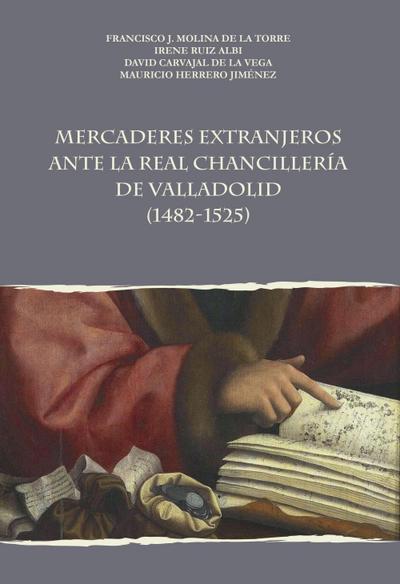 Mercaderes extranjeros antes la Real Chancillería de Valladolid, 1482-1525
