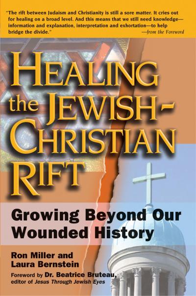 Healing the Jewish-Christian Rift: Growing Beyond Our Wounded History
