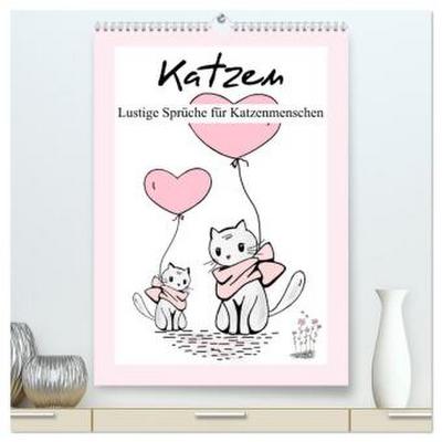 Katzen. Lustige Sprüche für Katzenmenschen (hochwertiger Premium Wandkalender 2026 DIN A2 hoch), Kunstdruck in Hochglanz