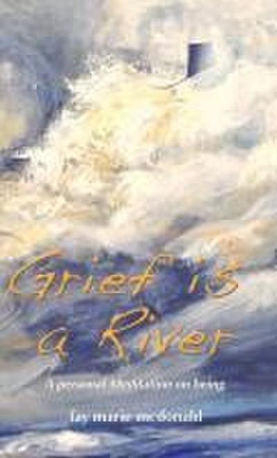 Grief Is a River