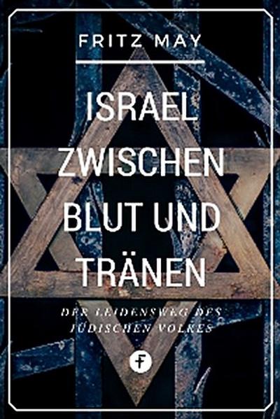 Israel zwischen Blut und Tränen