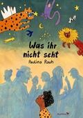 Was ihr nicht seht