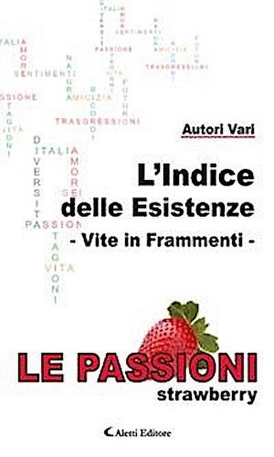 L’Indice delle Esistenze - Vite in frammenti - Le Passioni (Strawberry)