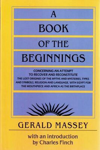 A Book of the Beginnings: Concerning an Attempt to Recover and Reconstitute the Lost Origines of the Myths