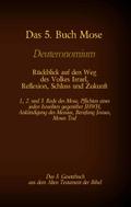 Das 5. Buch Mose, Deuteronomium, das 5. Gesetzbuch aus dem Alten Testament, Rückblick auf den Weg des Volkes Israel, Reflexion, Schluss und Zukunft