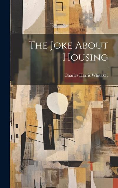 The Joke About Housing