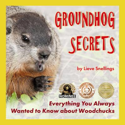 Groundhog Secrets, Everything You Always Wanted To Know About Woodchucks (Margot the Groundhog and her North American Squirrel Family, #2)
