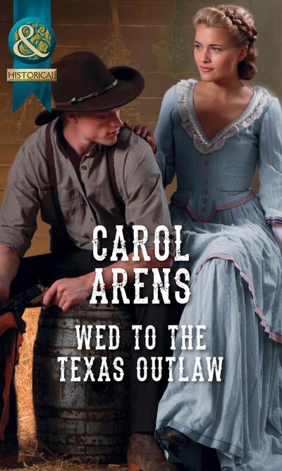 Wed To The Texas Outlaw (Mills & Boon Historical) (The Walker Twins, Book 2)