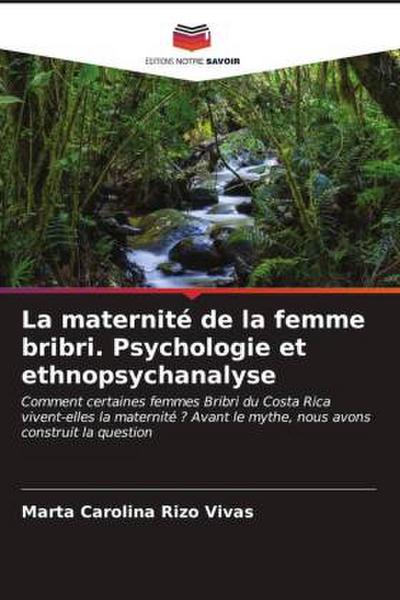 La maternité de la femme bribri. Psychologie et ethnopsychanalyse