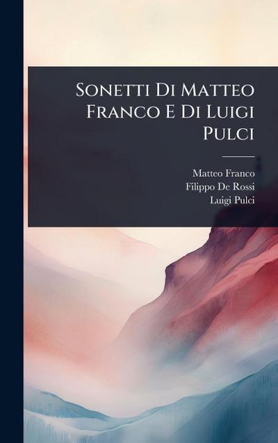 Sonetti Di Matteo Franco E Di Luigi Pulci