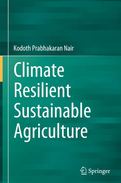Climate Resilient Sustainable Agriculture