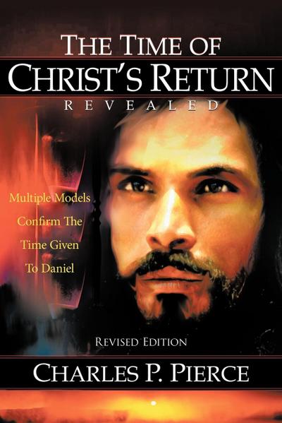 The Time of Christ’s Return Revealed - Revised Edition
