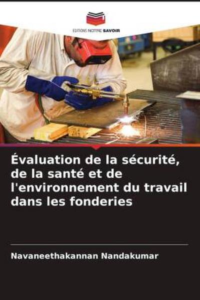 Évaluation de la sécurité, de la santé et de l’environnement du travail dans les fonderies