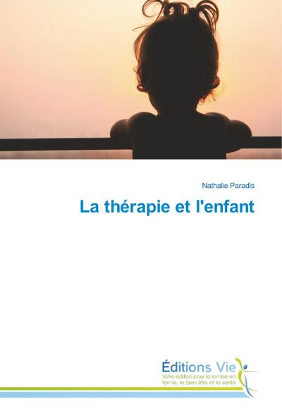 La thérapie et l'enfant - Nathalie Paradis