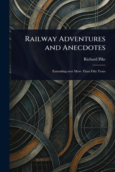 Railway Adventures and Anecdotes
