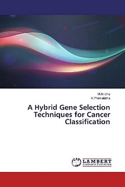 A Hybrid Gene Selection Techniques for Cancer Classification