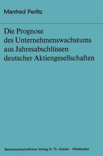 Die Prognose des Unternehmens- wachstums aus Jahresabschlüssen deutscher Aktiengesellschaften