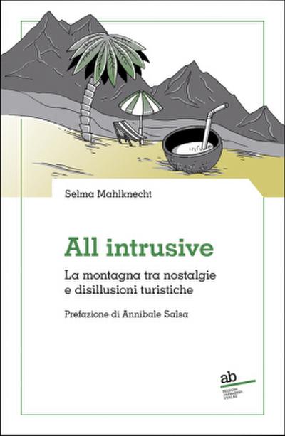All intrusive. La montagna tra nostalgie e disillusioni turistiche