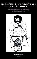 Madhouses, Mad-Doctors, and Madmen
