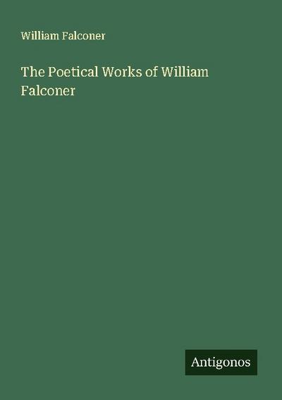The Poetical Works of William Falconer
