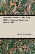 Indians & Pioneers - The Story Of The American Southwest Before 1830