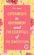 Experiments in Government and the Essentials of the Constitution