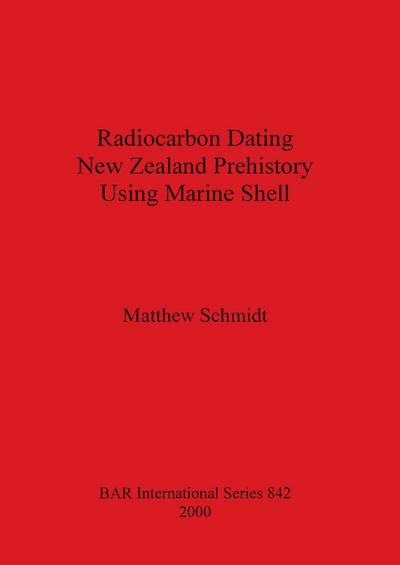 Radiocarbon Dating New Zealand Prehistory Using Marine Shell