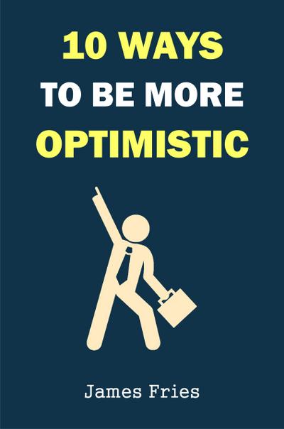 10 Ways To Be More Optimistic