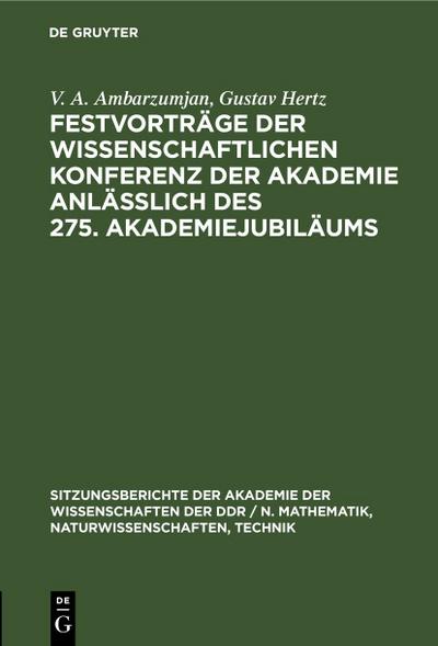 Festvorträge der Wissenschaftlichen Konferenz der Akademie anläßlich des 275. Akademiejubiläums