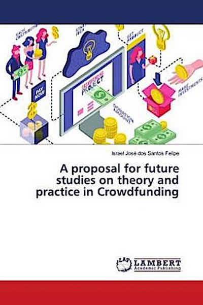 A proposal for future studies on theory and practice in Crowdfunding