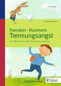 Fremdeln - Klammern - Trennungsangst
