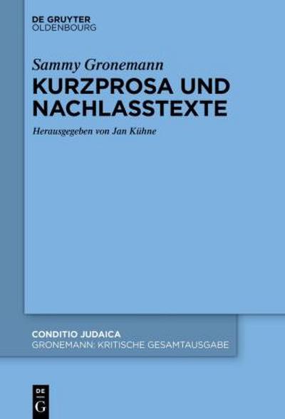 Sammy Gronemann: Kritische Gesamtausgabe Kurzprosa und Nachlasstexte