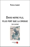 David notre fils, plus fort que la drogue