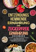 Entzündungshemmende Ernährung und Zuckerfreie Ernä