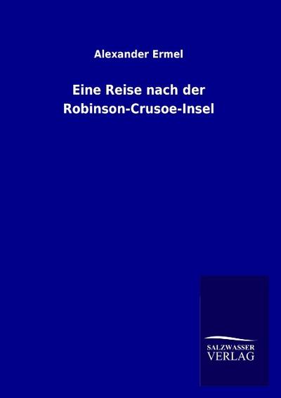Eine Reise nach der Robinson-Crusoe-Insel
