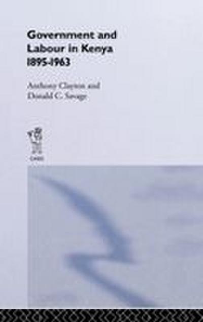 Government and Labour in Kenya 1895-1963
