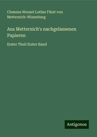 Metternich-Winneburg, C: Aus Metternich’s nachgelassenen Pap