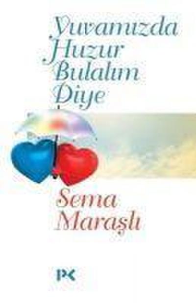 Yuvamizda Huzur Bulalim Diye